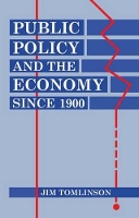 Book Cover for Public Policy and the Economy since 1900 by Jim Reader in Economic History, Reader in Economic History, Brunel University Tomlinson