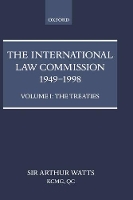 Book Cover for The International Law Commission 1949-1998: Volume One: The Treaties by Arthur (KCMG, QC, Bencher of Gray's Inn; Member, Institut de droit international, KCMG, QC, Bencher of Gray's Inn; Membe Watts