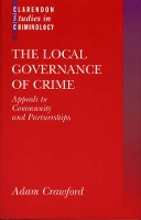 Book Cover for The Local Governance of Crime by Adam Professor of Criminology and Criminal Justice, Professor of Criminology and Criminal Justice, University of Lee Crawford