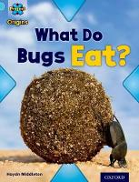 Book Cover for Project X Origins: Light Blue Book Band, Oxford Level 4: Bugs: What Do Bugs Eat? by Haydn Middleton