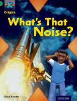 Book Cover for Project X Origins: Green Book Band, Oxford Level 5: Making Noise: What's That Noise? by Chloe Rhodes