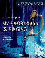 Book Cover for Oxford Playscripts: My Swordhand is Singing by Adrian Flynn