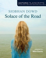 Book Cover for Oxford Playscripts: Solace of the Road by Mike Kenny, Siobhan Dowd