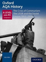 Book Cover for Oxford AQA History for A Level: The Crisis of Communism: The USSR and the Soviet Empire 1953-2000 by Rob Bircher