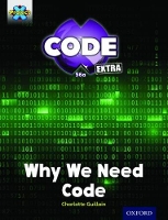 Book Cover for Project X CODE Extra: Gold Book Band, Oxford Level 9: CODE Control: Why We Need Code by Charlotte Guillain