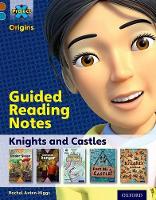 Book Cover for Project X Origins: Brown Book Band, Oxford Level 9: Knights and Castles: Guided reading notes by Rachel Axten-Higgs