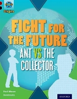 Book Cover for Project X Origins: Dark Red+ Book band, Oxford Level 20: Into the Future: Fight for the Future Ant vs the Collector by Paul Mason