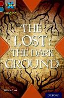 Book Cover for Project X Origins: Dark Red+ Book band, Oxford Level 19: Fears and Frights: The Lost: The Dark Ground by Gillian Cross