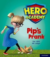 Book Cover for Hero Academy: Oxford Level 1+, Pink Book Band: Pip's Prank by Tim Little