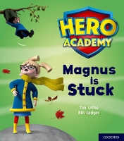 Book Cover for Hero Academy: Oxford Level 1+, Pink Book Band: Magnus is Stuck by Tim Little