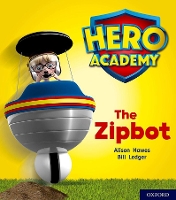 Book Cover for Hero Academy: Oxford Level 2, Red Book Band: The Zipbot by Alison Hawes