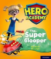 Book Cover for Hero Academy: Oxford Level 5, Green Book Band: The Super Glooper by Rob Alcraft