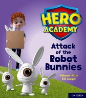 Book Cover for Hero Academy: Oxford Level 5, Green Book Band: Attack of the Robot Bunnies by Deborah Nash