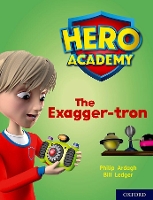 Book Cover for Hero Academy: Oxford Level 7, Turquoise Book Band: The Exagger-tron by Philip Ardagh