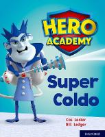 Book Cover for Hero Academy: Oxford Level 7, Turquoise Book Band: Super Coldo by Cas Lester