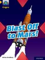 Book Cover for Project X Origins: Gold Book Band, Oxford Level 9: Blast Off to Mars! by Adrian Bradbury