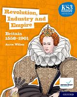 Book Cover for KS3 History 4th Edition: Revolution, Industry and Empire: Britain 1558-1901 Student Book by Aaron Wilkes