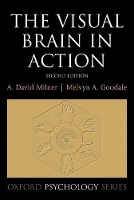 Book Cover for The Visual Brain in Action by David Professor of Cognitive Neuroscience, Professor of Cognitive Neuroscience, University of Durham, UK Milner, Mel Goodale