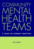Book Cover for Community Mental Health Teams by Tom (Professor of Social Psychiatry, Professor of Social Psychiatry, University of Oxford, UK) Burns