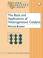 Book Cover for The Basis and Applications of Heterogeneous Catalysis by Michael Professor of Physical Chemistry, Professor of Physical Chemistry, University of Reading Bowker