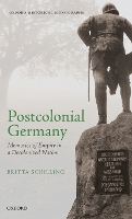 Book Cover for Postcolonial Germany by Britta Leverhulme Early Career Fellow, Leverhulme Early Career Fellow, University of Cambridge Schilling
