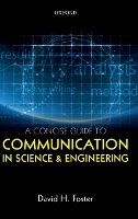 Book Cover for A Concise Guide to Communication in Science and Engineering by David H. (Director of Research and Professor of Vision Systems, Director of Research and Professor of Vision Systems, U Foster