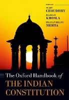 Book Cover for The Oxford Handbook of the Indian Constitution by Sujit (Dean and I. Michael Heyman Professor of Law, Dean and I. Michael Heyman Professor of Law, University of Califo Choudhry