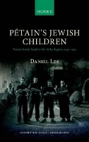 Book Cover for Pétain's Jewish Children by Daniel British Academy Postdoctoral Fellow, British Academy Postdoctoral Fellow, Brasenose College, University of Oxford Lee