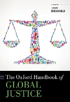 Book Cover for The Oxford Handbook of Global Justice by Thom (Dean of Durham Law School and Chair in Law and Government at Durham University) Brooks