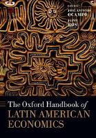 Book Cover for The Oxford Handbook of Latin American Economics by José Antonio , Professor and Director, Economic and Political Development Program, School of International and Public  Ocampo