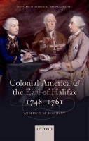 Book Cover for Colonial America and the Earl of Halifax, 1748-1761 by Andrew D M Home Bursar, Home Bursar, Hertford College, Oxford Beaumont