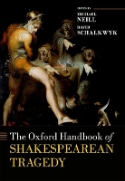 Book Cover for The Oxford Handbook of Shakespearean Tragedy by Michael (University of Kent / University of Auckland) Neill