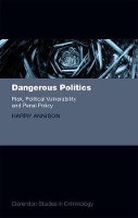 Book Cover for Dangerous Politics by Harry Lecturer in Law, Lecturer in Law, School of Law, Southampton University Annison