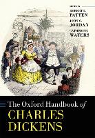 Book Cover for The Oxford Handbook of Charles Dickens by Robert L. (Senior Research Fellow, Institute of English Studies, School of Advanced Study, University of London) Patten