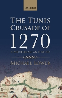 Book Cover for The Tunis Crusade of 1270 by Michael (Associate Professor of History, Associate Professor of History, University of Minnesota) Lower