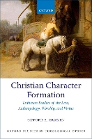 Book Cover for Christian Character Formation by Gifford A. (Associate Professor of Systematic Theology, Associate Professor of Systematic Theology, Concordia Theologi Grobien