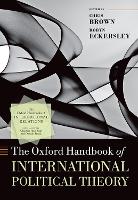 Book Cover for The Oxford Handbook of International Political Theory by Chris (Emeritus Professor of International Relations, Emeritus Professor of International Relations, London School of Ec Brown