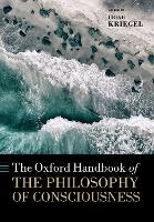 Book Cover for The Oxford Handbook of the Philosophy of Consciousness by Uriah (Rice University) Kriegel