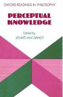 Book Cover for Perceptual Knowledge by Jonathan (Senior Lecturer in Philosophy, Senior Lecturer in Philosophy, University of Keele) Dancy