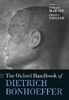 Book Cover for The Oxford Handbook of Dietrich Bonhoeffer by Michael (Maclaurin Goodfellow Associate Professor at the University of Auckland/Waipapa Taumata Rau, New Zealand, and R Mawson