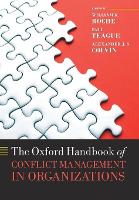 Book Cover for The Oxford Handbook of Conflict Management in Organizations by William K Professor of Industrial Relations and Human Resources, Professor of Industrial Relations and Human Resources Roche