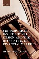 Book Cover for Systemic Risk, Institutional Design, and the Regulation of Financial Markets by Anita (J.R. Kimber Chair in Investor Protection and Corporate Governance, J.R. Kimber Chair in Investor Protection and C Anand