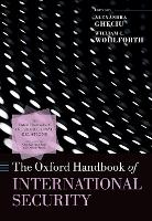 Book Cover for The Oxford Handbook of International Security by Alexandra (Associate Professor, Associate Professor, Graduate School of Public and International Affairs, University of Gheciu