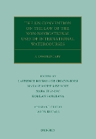 Book Cover for The UN Convention on the Law of the Non-Navigational Uses of International Watercourses by Laurence (Professor of Law, Professor of Law, University of Geneva) Boisson de Chazournes