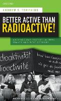 Book Cover for Better Active than Radioactive! by Andrew S PostDoctoral Researcher  Lecturer, PostDoctoral Researcher  Lecturer, HumboldtUniversität zu Berlin  Tompkins