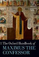 Book Cover for The Oxford Handbook of Maximus the Confessor by Pauline Director of the Centre for Early Christian Studies, Director of the Centre for Early Christian Studies, Austral Allen