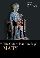 Book Cover for The Oxford Handbook of Mary by Chris (Senior Lecturer of Theology and Religious Studies, Senior Lecturer of Theology and Religious Studies, York St J Maunder