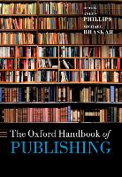 Book Cover for The Oxford Handbook of Publishing by Angus (Director of the Oxford International Centre for Publishing, Director of the Oxford International Centre for Pu Phillips