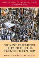 Book Cover for Britain's Experience of Empire in the Twentieth Century by Andrew (, Professor of Modern History, Department of History, University of Exeter) Thompson