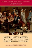 Book Cover for British North America in the Seventeenth and Eighteenth Centuries by Stephen (Distinguished Research Professor (Emeritus), Distinguished Research Professor (Emeritus), Northern Illinois Un Foster